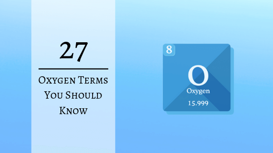 27 Oxygen Terms You Should Know