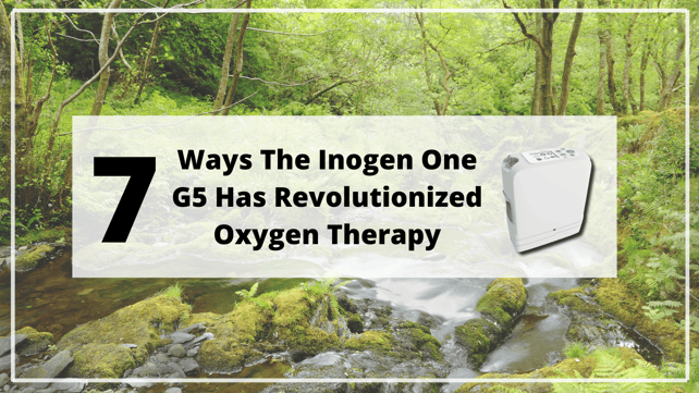 7 way the Inogen One G5 has revolutionized oxygen therapy 