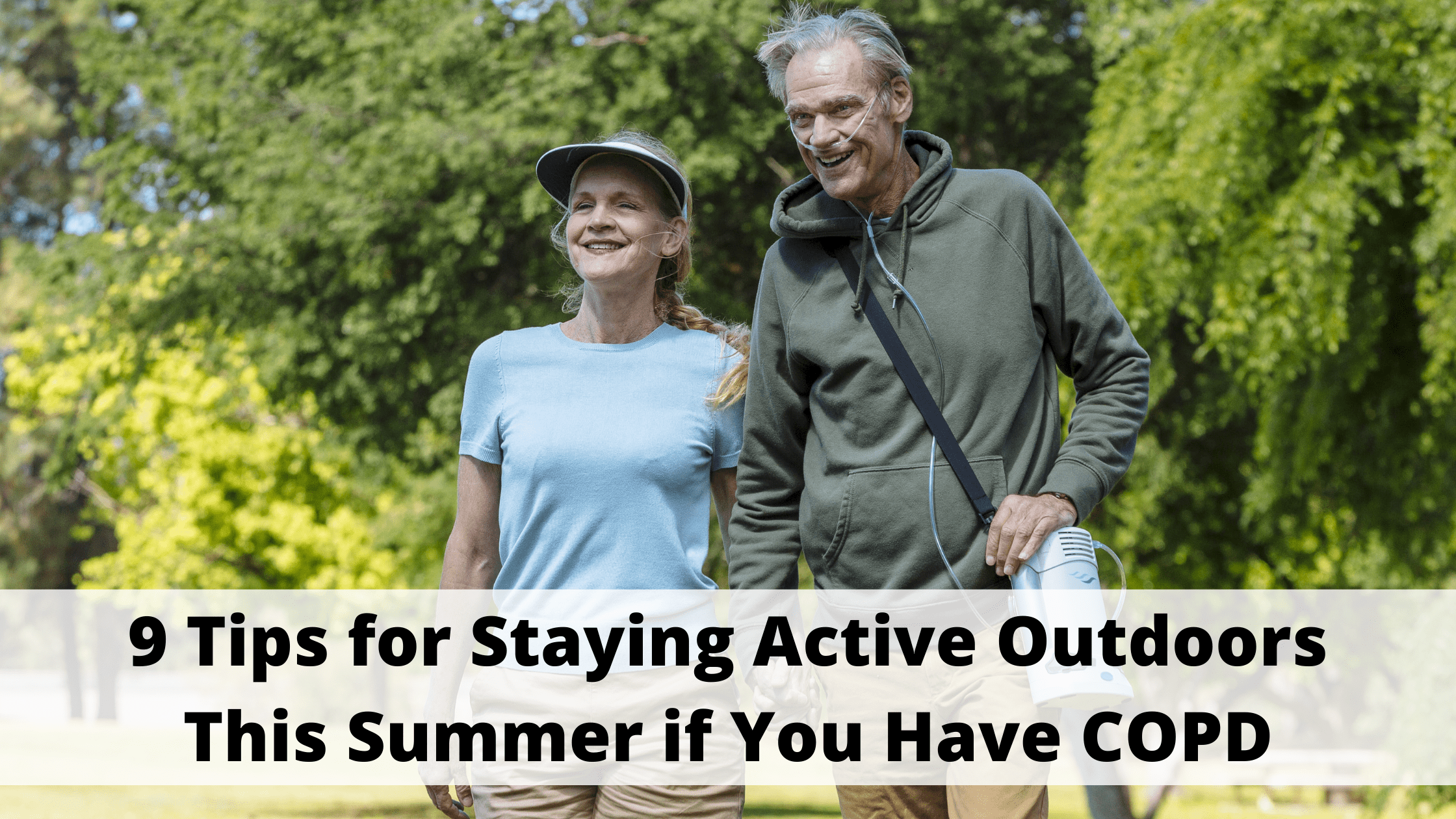 9 Tips for Staying Active Outdoors This Summer if You Have COPD