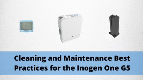 Cleaning and Maintenance Best Practices for the Inogen One G5