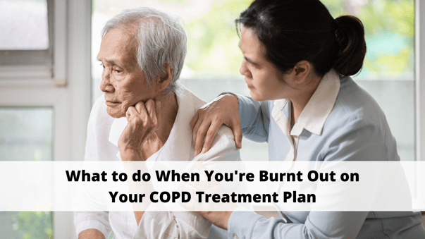 What to do When Youre Burnt Out on Your COPD Treatment Plan