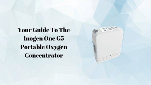 Your Guide To The Inogen One G5 Portable Oxygen Concentrator (2)